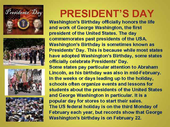 PRESIDENT’S DAY Washington's Birthday officially honors the life and work of George Washington, the