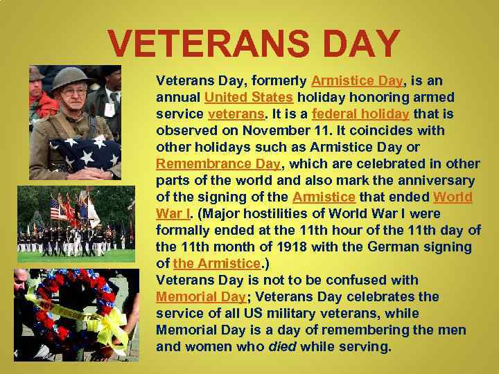 VETERANS DAY Veterans Day, formerly Armistice Day, is an annual United States holiday honoring