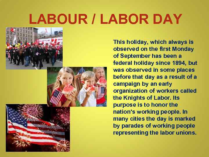 LABOUR / LABOR DAY This holiday, which always is observed on the first Monday