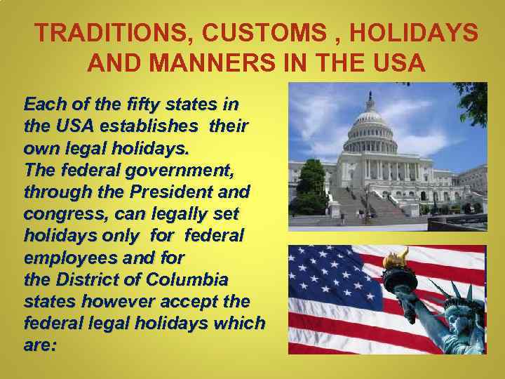 TRADITIONS, CUSTOMS , HOLIDAYS AND MANNERS IN THE USA Each of the fifty states