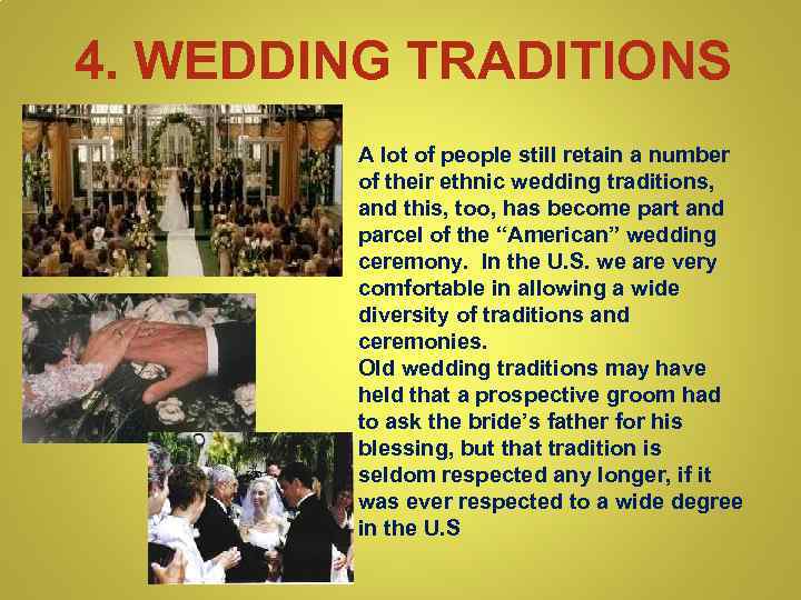 4. WEDDING TRADITIONS A lot of people still retain a number of their ethnic