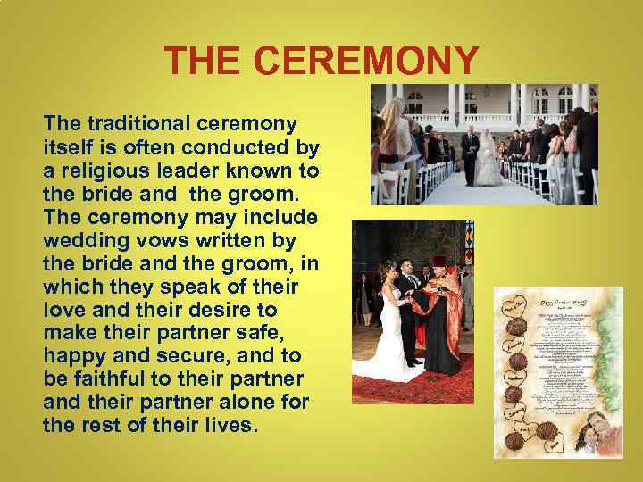 THE CEREMONY The traditional ceremony itself is often conducted by a religious leader known