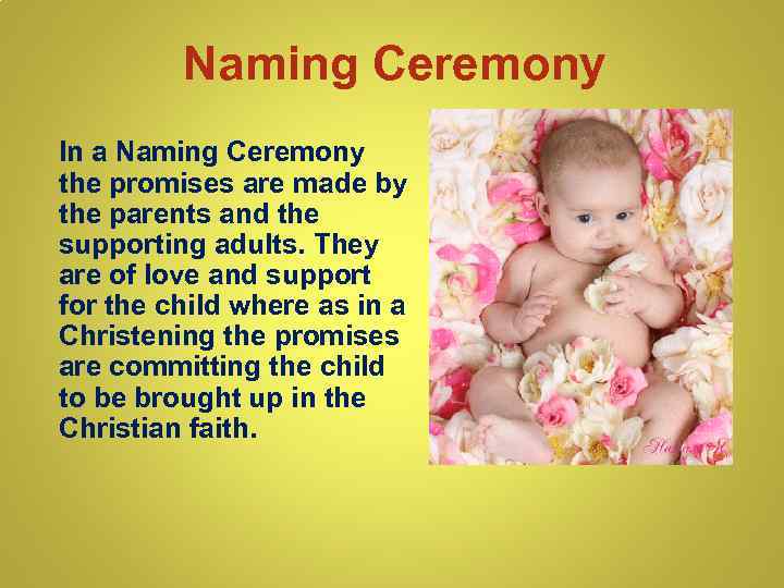 Naming Ceremony In a Naming Ceremony the promises are made by the parents and