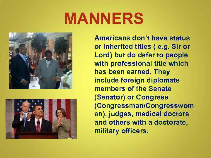 MANNERS Americans don’t have status or inherited titles ( e. g. Sir or Lord)
