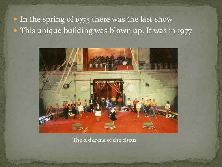  In the spring of 1975 there was the last show This unique building