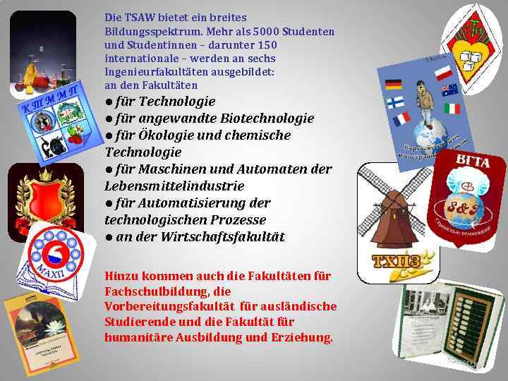 Die TSAW bietet ein breites Bildungsspektrum. Mehr als 5000 Studenten und Studentinnen – darunter