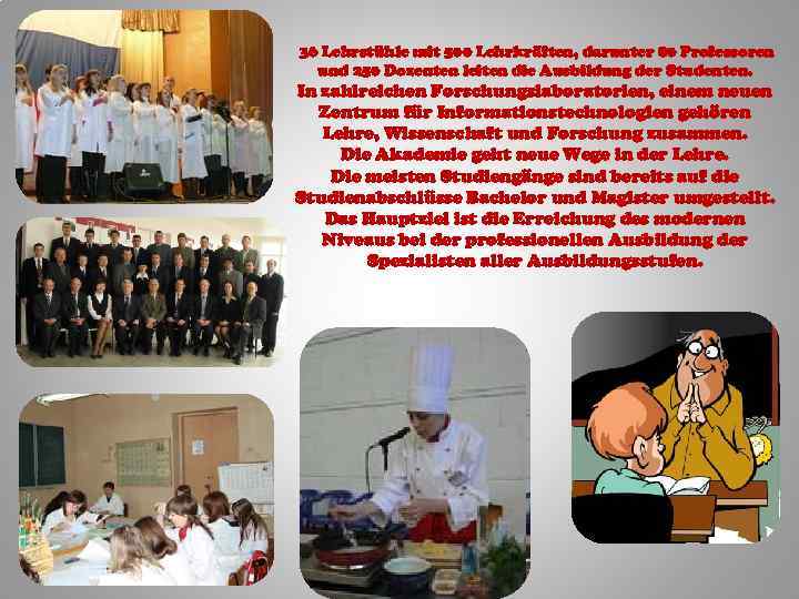  36 Lehrstühle mit 500 Lehrkräften, darunter 80 Professoren und 250 Dozenten leiten die