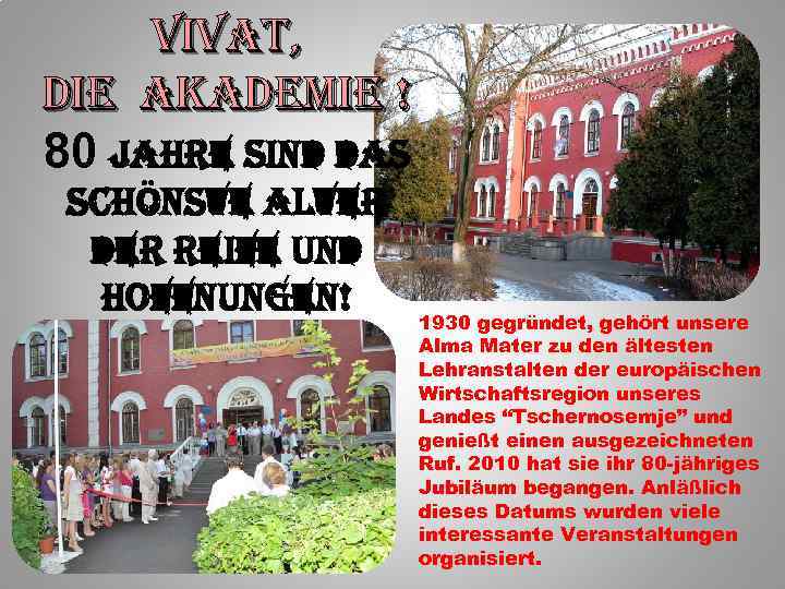 Vi. Vat, die akademie ! 80 Jahre sind das schönste alter der reife und