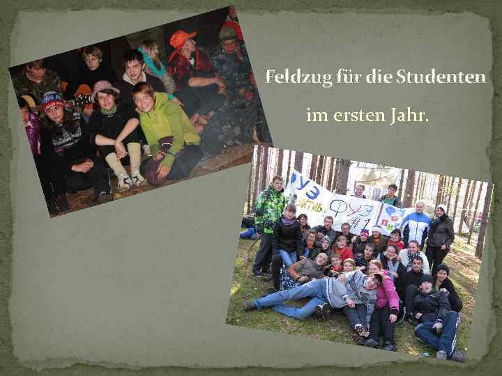 Feldzug für die Studenten im ersten Jahr. 