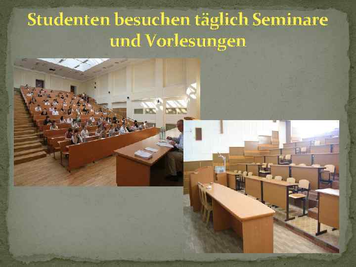 Studenten besuchen täglich Seminare und Vorlesungen 