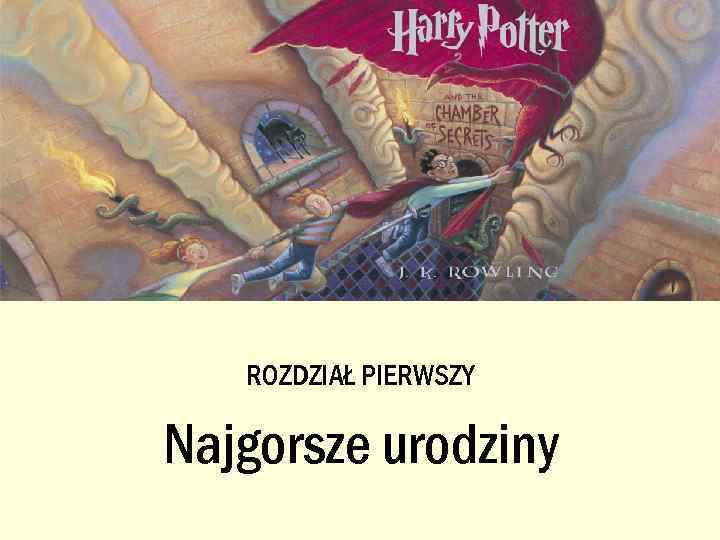 ROZDZIAŁ PIERWSZY Najgorsze urodziny 