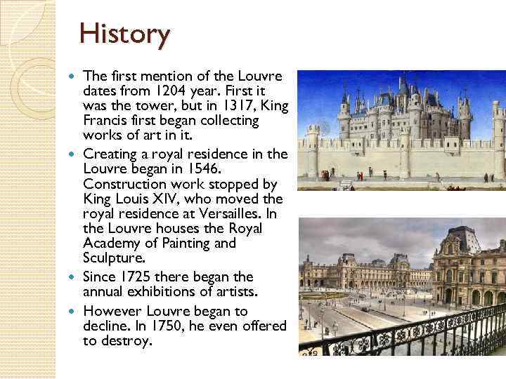 History The first mention of the Louvre dates from 1204 year. First it was