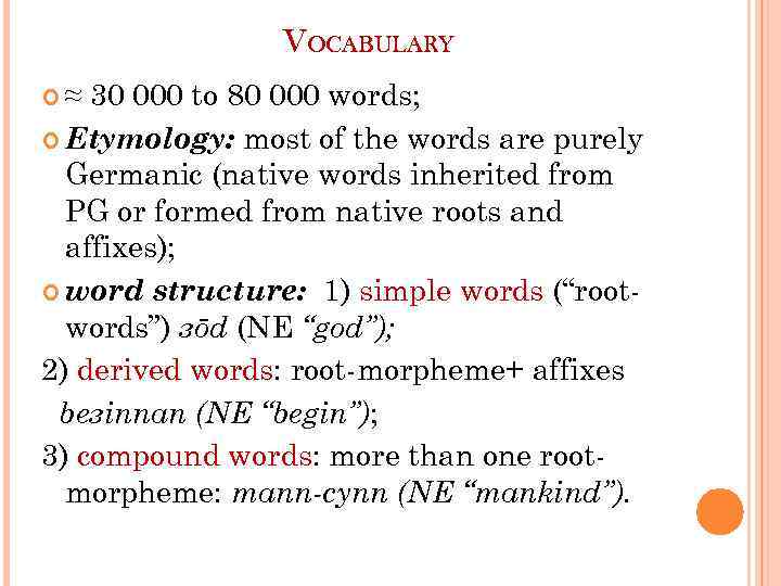 VOCABULARY ≈ 30 000 to 80 000 words; Etymology: most of the words are