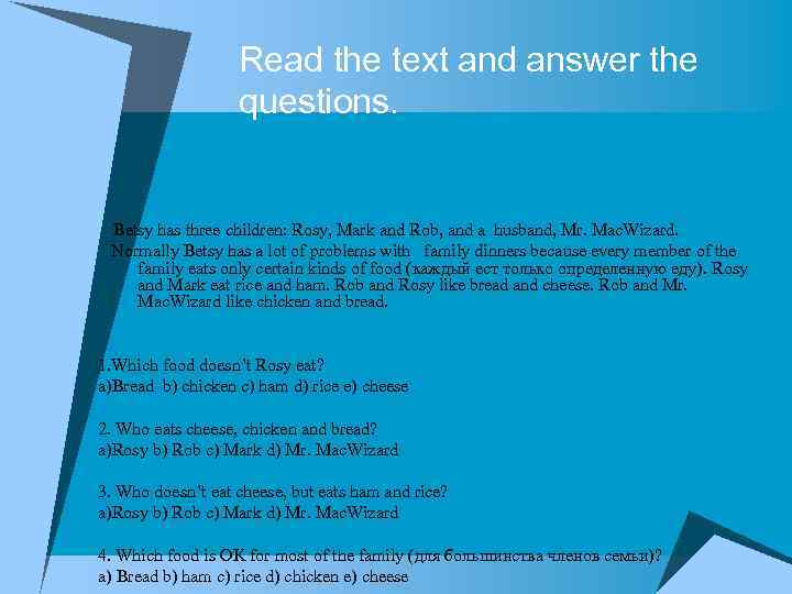 Read the text and answer the questions. Betsy has three children: Rosy, Mark and