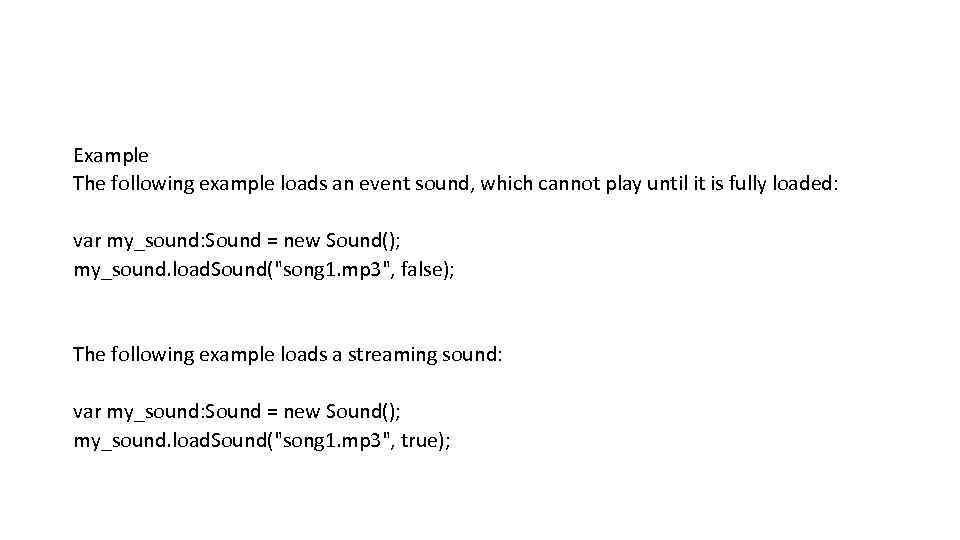 Example The following example loads an event sound, which cannot play until it is