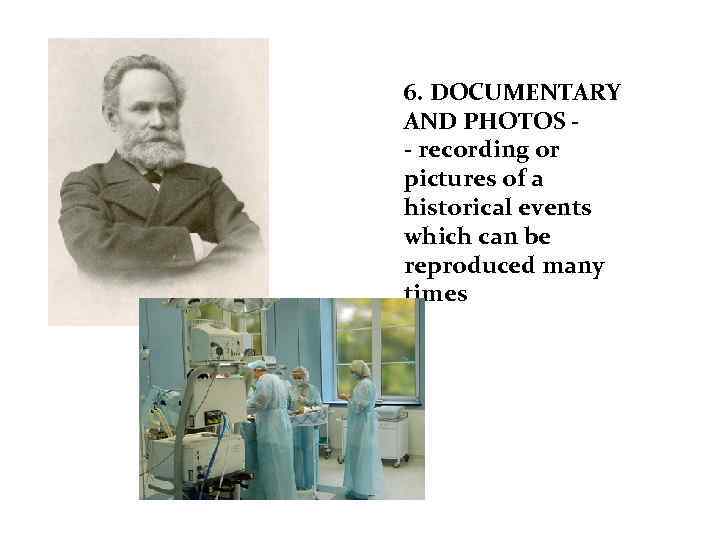 6. DOCUMENTARY AND PHOTOS - recording or pictures of a historical events which can