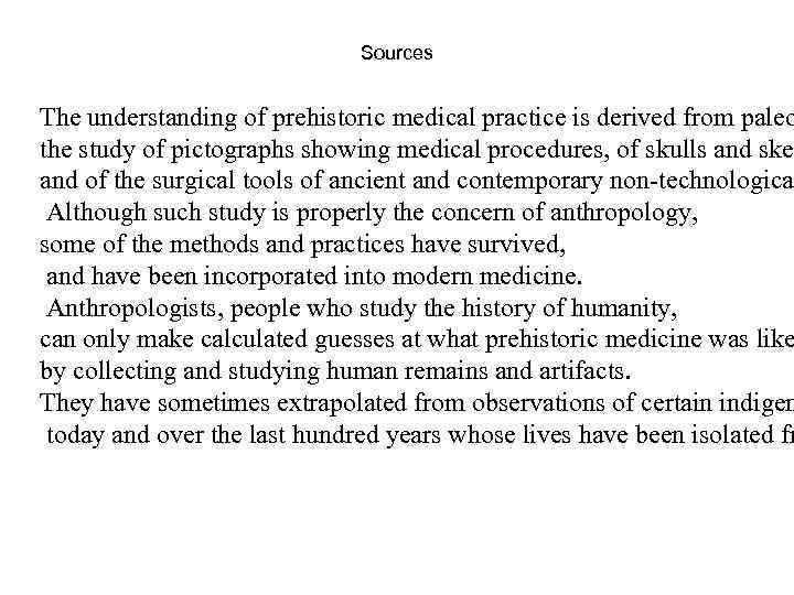Sources The understanding of prehistoric medical practice is derived from paleo the study of