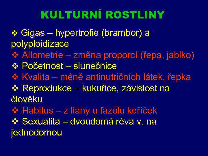 KULTURNÍ ROSTLINY v Gigas – hypertrofie (brambor) a polyploidizace v Allometrie – změna proporcí