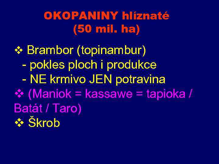 OKOPANINY hlíznaté (50 mil. ha) v Brambor (topinambur) - pokles ploch i produkce -