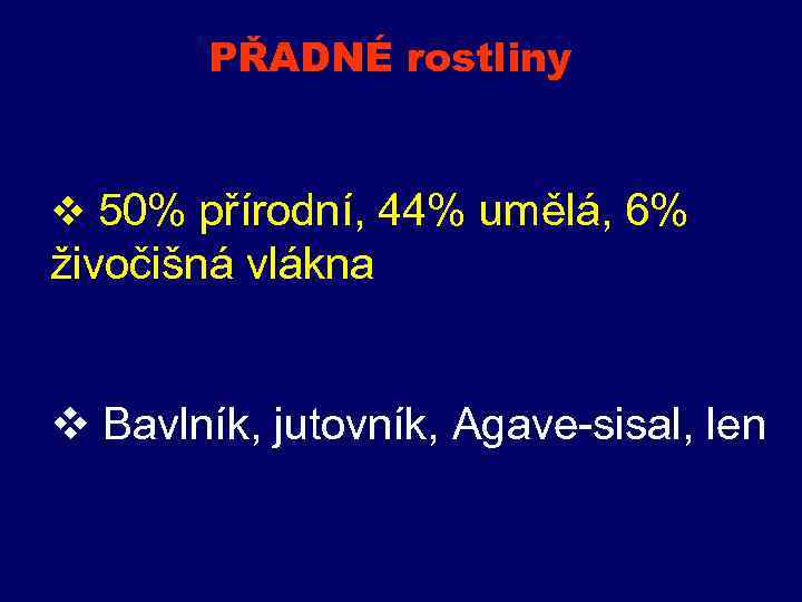 PŘADNÉ rostliny v 50% přírodní, 44% umělá, 6% živočišná vlákna v Bavlník, jutovník, Agave-sisal,