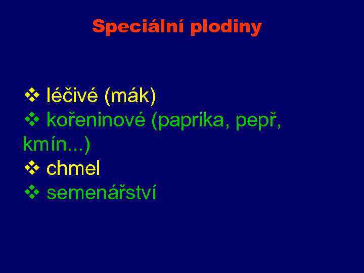 Speciální plodiny v léčivé (mák) v kořeninové (paprika, pepř, kmín. . . ) v