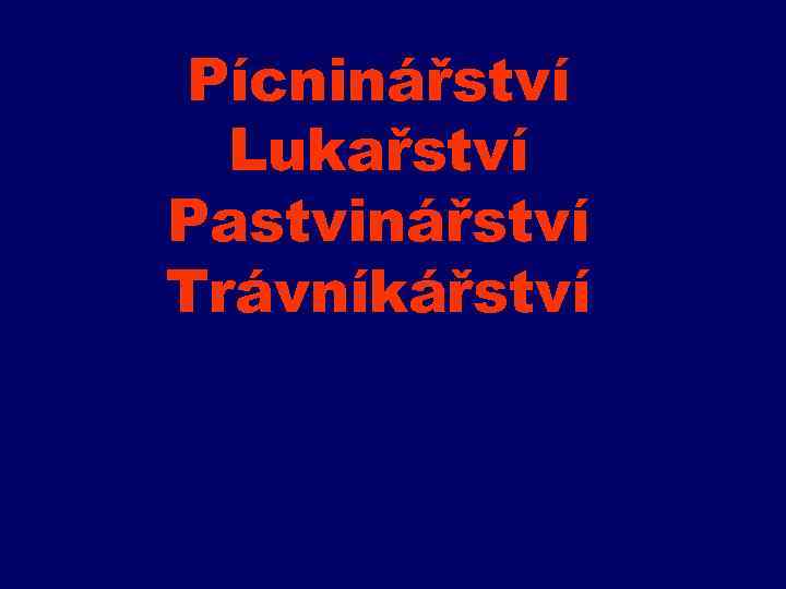 Pícninářství Lukařství Pastvinářství Trávníkářství 