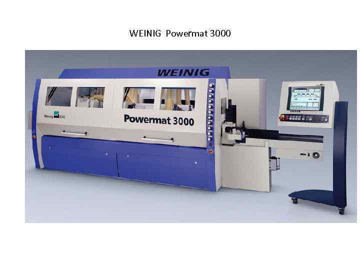 WEINIG Powermat 3000 