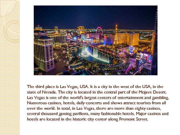 The third place is Las Vegas, USA. It is a city in the west