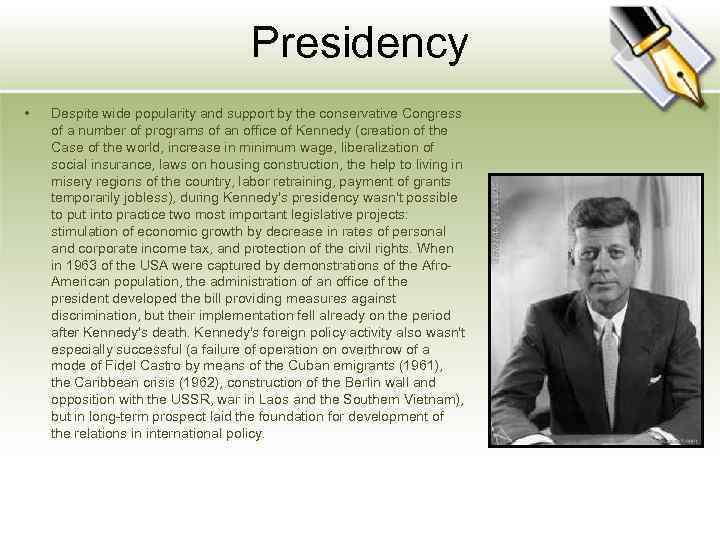 Presidency • Despite wide popularity and support by the conservative Congress of a number