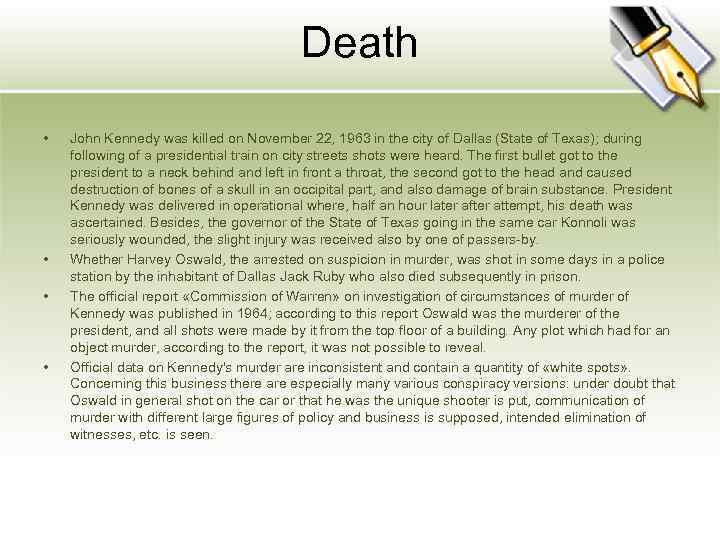 Death • • John Kennedy was killed on November 22, 1963 in the city