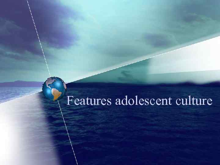 Features adolescent culture 