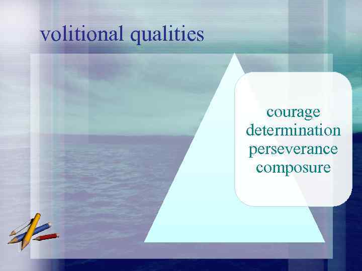 volitional qualities courage determination perseverance composure 
