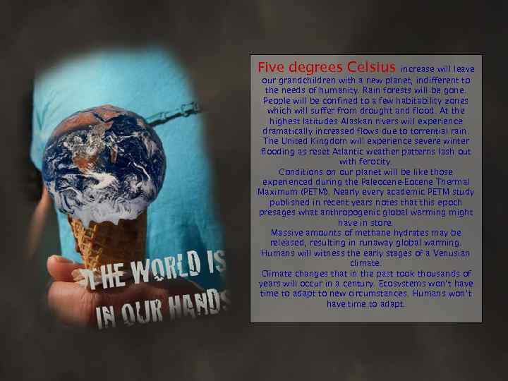 Five degrees Celsius increase will leave our grandchildren with a new planet, indifferent to
