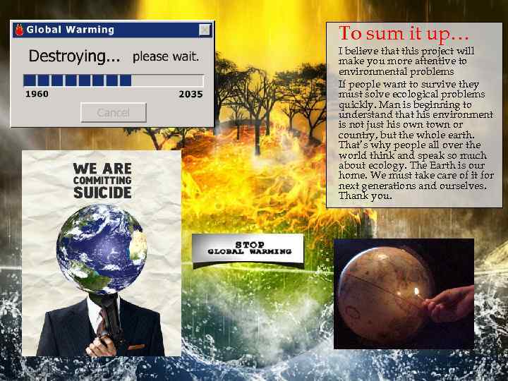 To sum it up… I believe that this project will make you more attentive