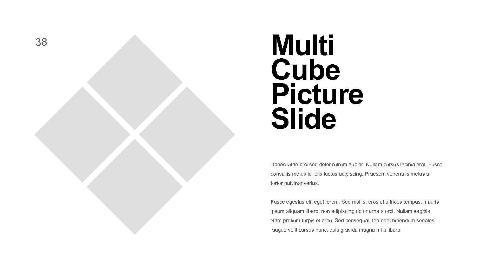 38 Multi Cube Picture Slide Donec vitae orci sed dolor rutrum auctor. Nullam cursus