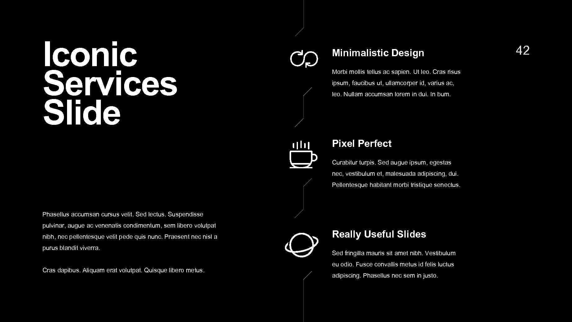 Iconic Services Slide Minimalistic Design Morbi mollis tellus ac sapien. Ut leo. Cras risus