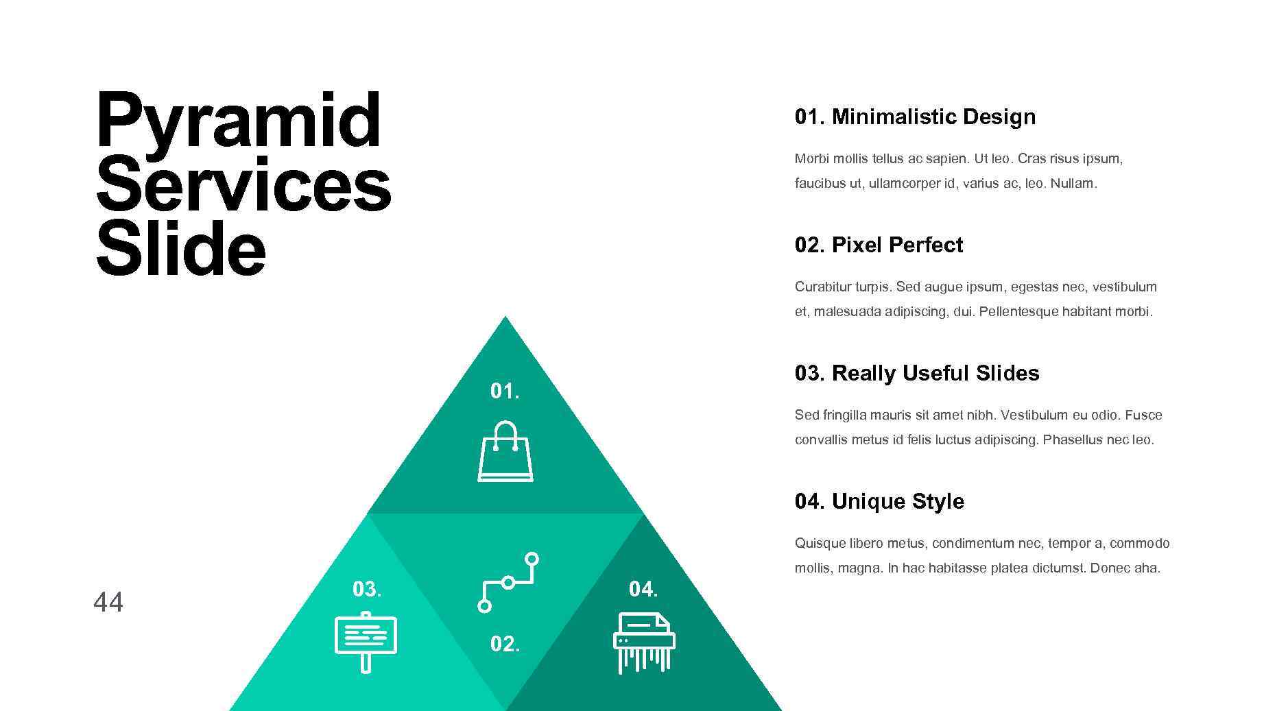 Pyramid Services Slide 01. Minimalistic Design Morbi mollis tellus ac sapien. Ut leo. Cras