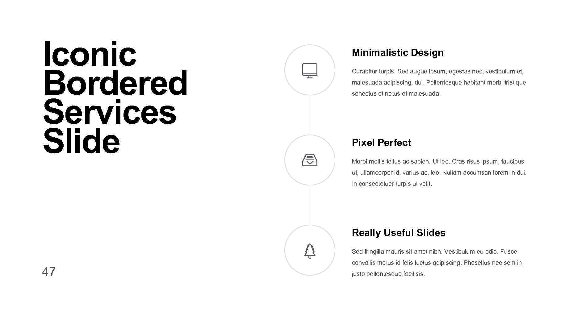 Iconic Bordered Services Slide Minimalistic Design Curabitur turpis. Sed augue ipsum, egestas nec, vestibulum
