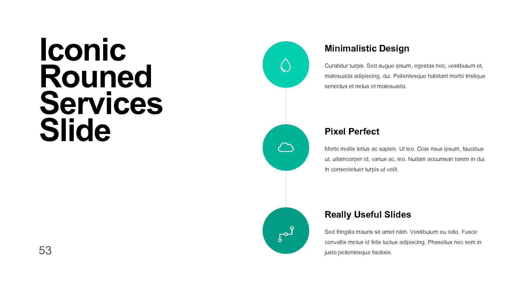 Iconic Rouned Services Slide Minimalistic Design Curabitur turpis. Sed augue ipsum, egestas nec, vestibulum
