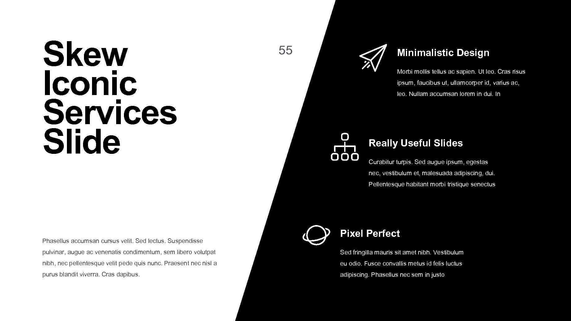 Skew Iconic Services Slide 55 Minimalistic Design Morbi mollis tellus ac sapien. Ut leo.