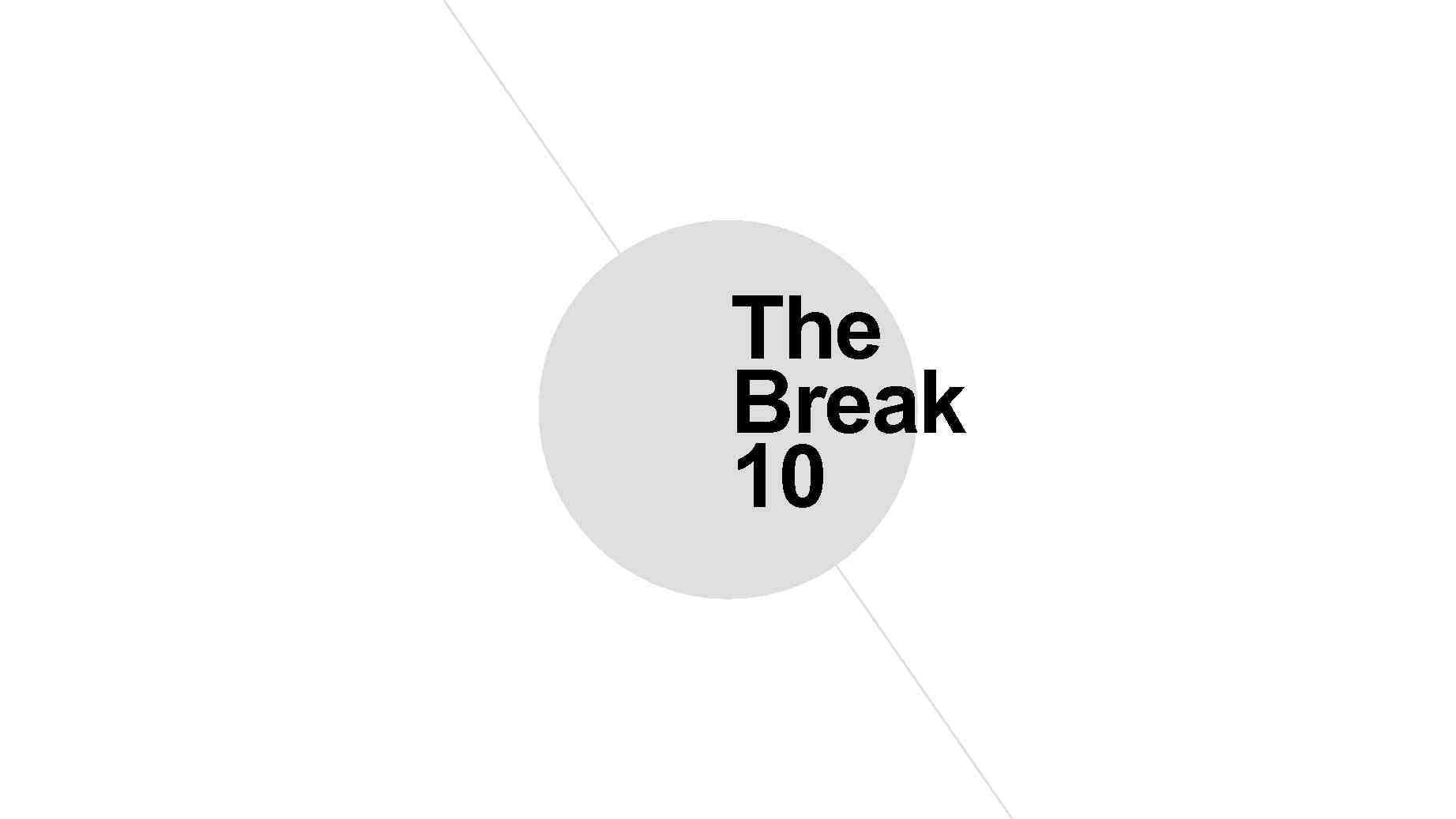 The Break 10 