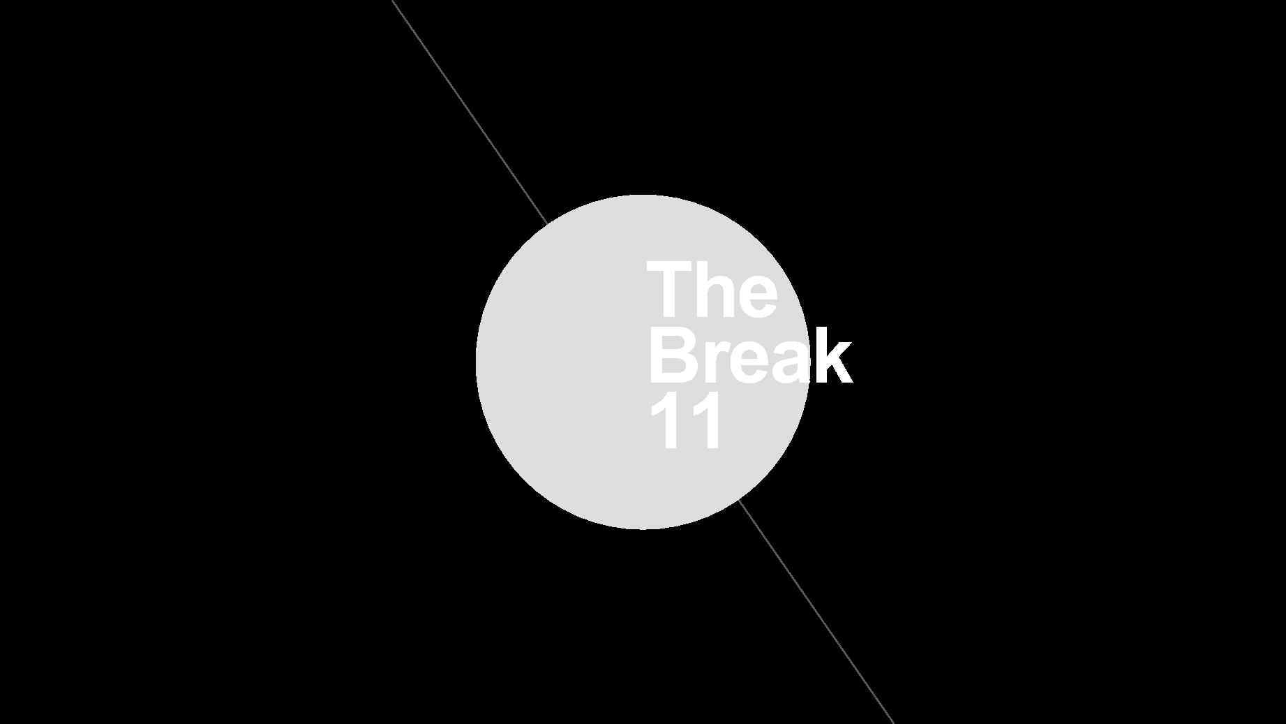 The Break 11 