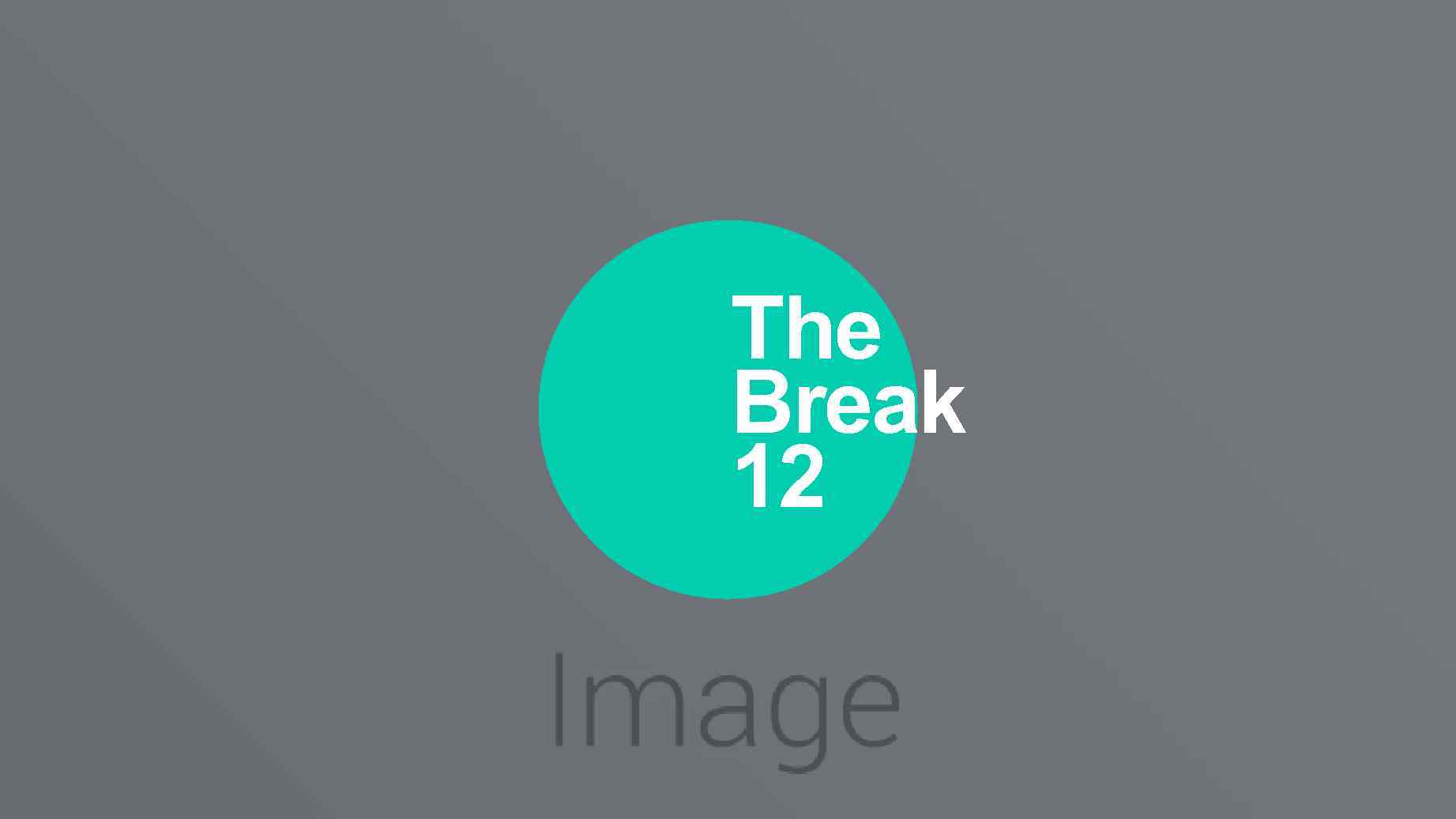 The Break 12 