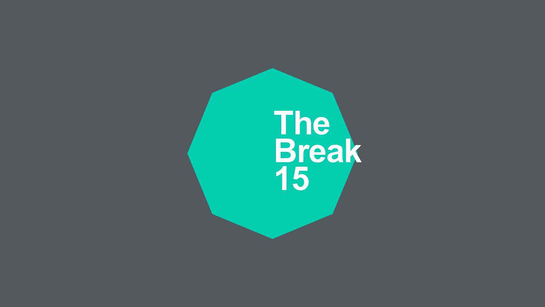 The Break 15 