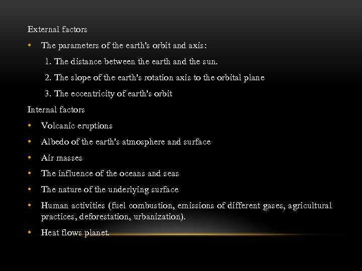 External factors • The parameters of the earth's orbit and axis: 1. The distance