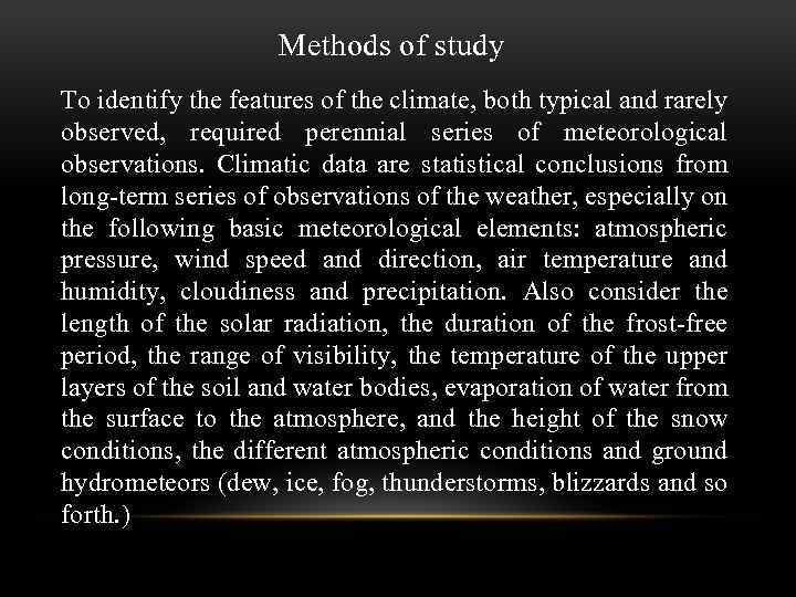 Methods of study To identify the features of the climate, both typical and rarely