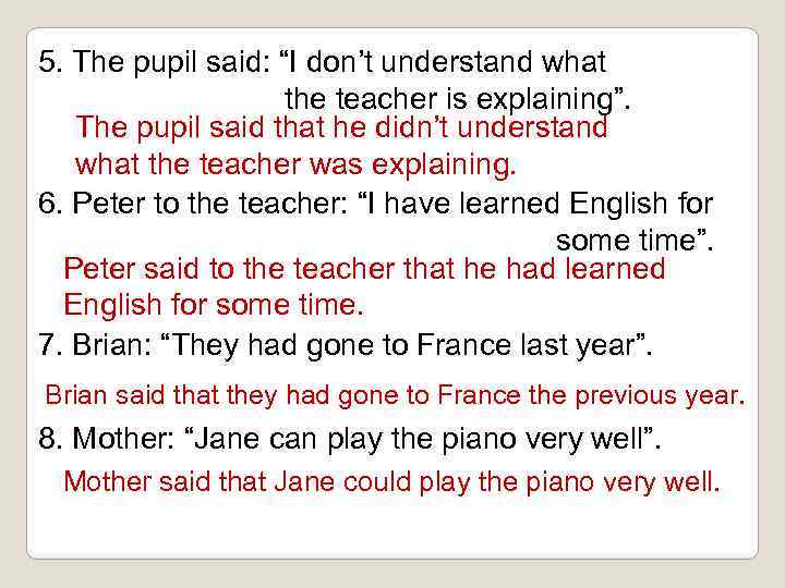 5. The pupil said: “I don’t understand what the teacher is explaining”. The pupil