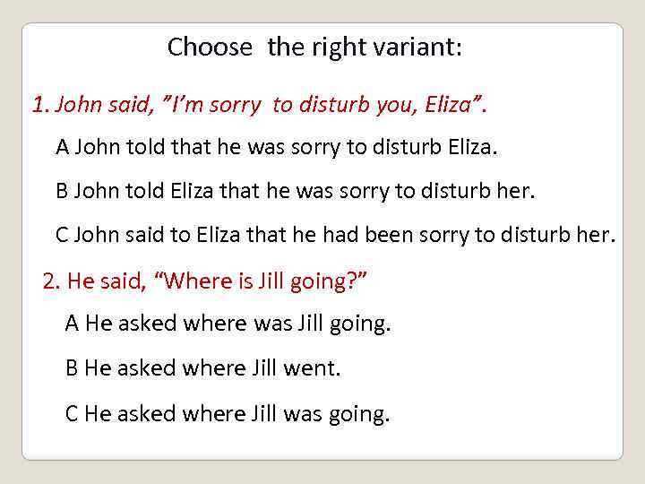 Choose the right variant: 1. John said, ”I’m sorry to disturb you, Eliza”. A