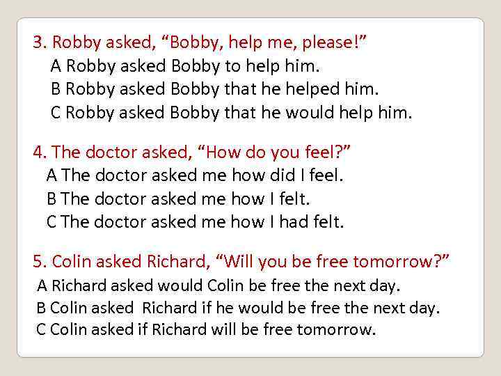 3. Robby asked, “Bobby, help me, please!” A Robby asked Bobby to help him.