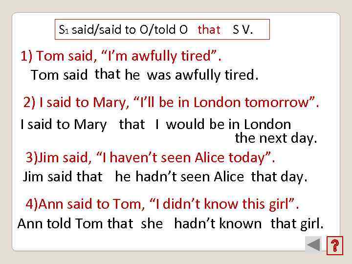 S 1 said/said to O/told O that S V. 1) Tom said, “I’m awfully